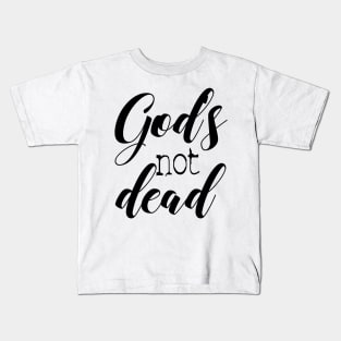 God is not dead Kids T-Shirt